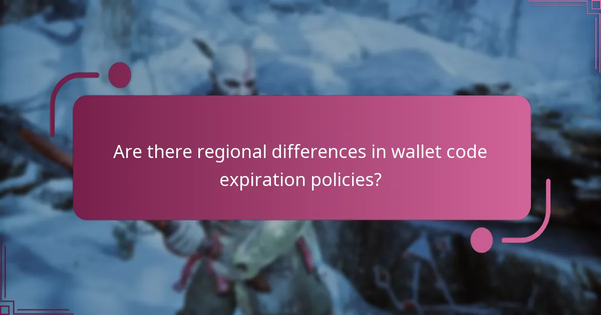 Are there regional differences in wallet code expiration policies?
