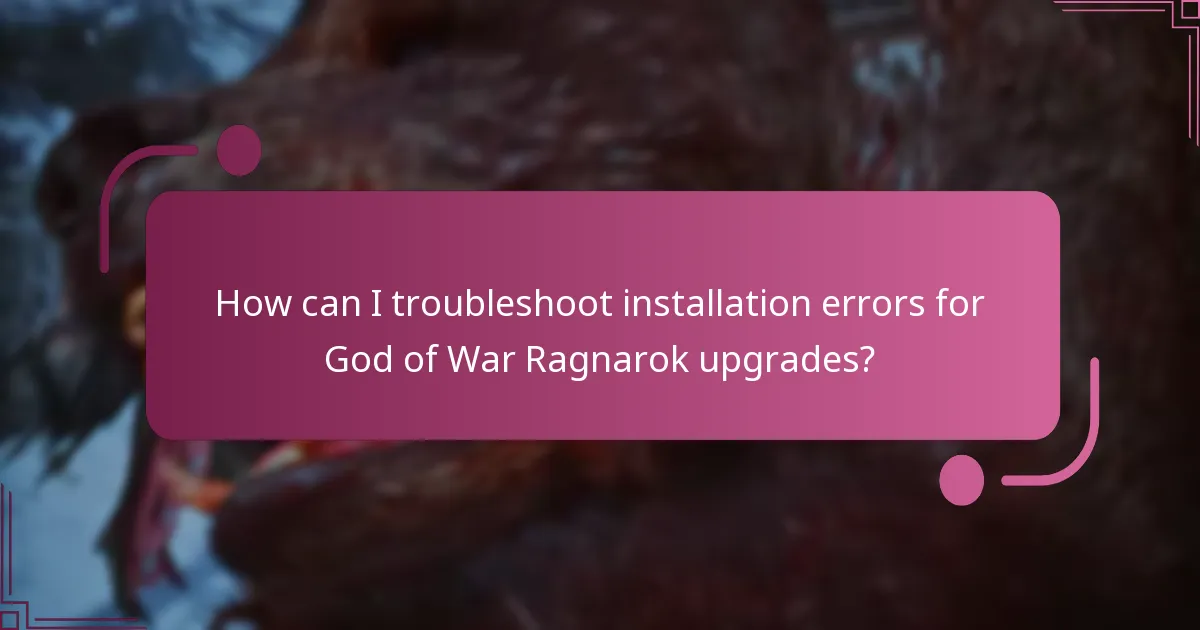 How can I troubleshoot installation errors for God of War Ragnarok upgrades?