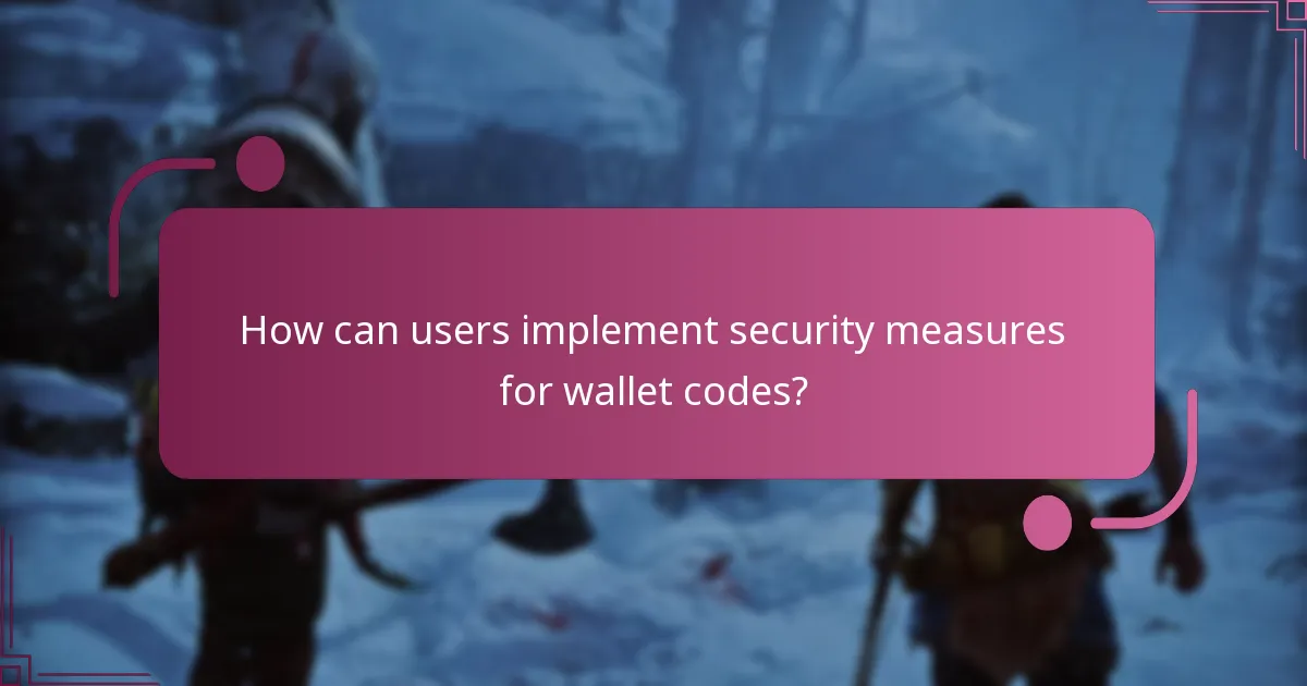 How can users implement security measures for wallet codes?