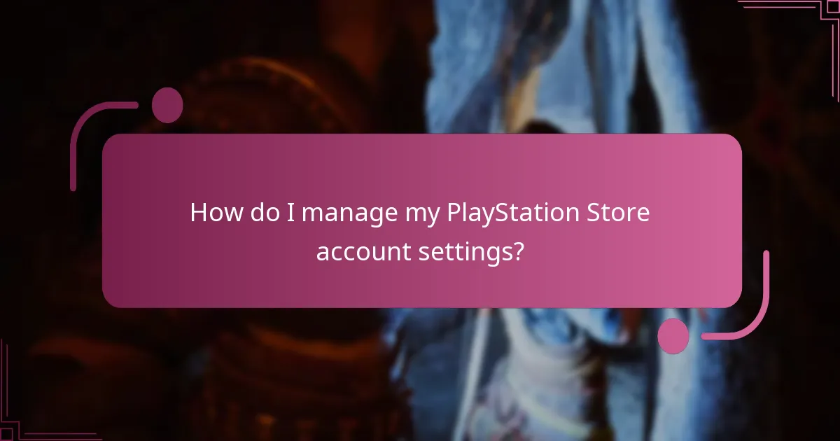 How do I manage my PlayStation Store account settings?