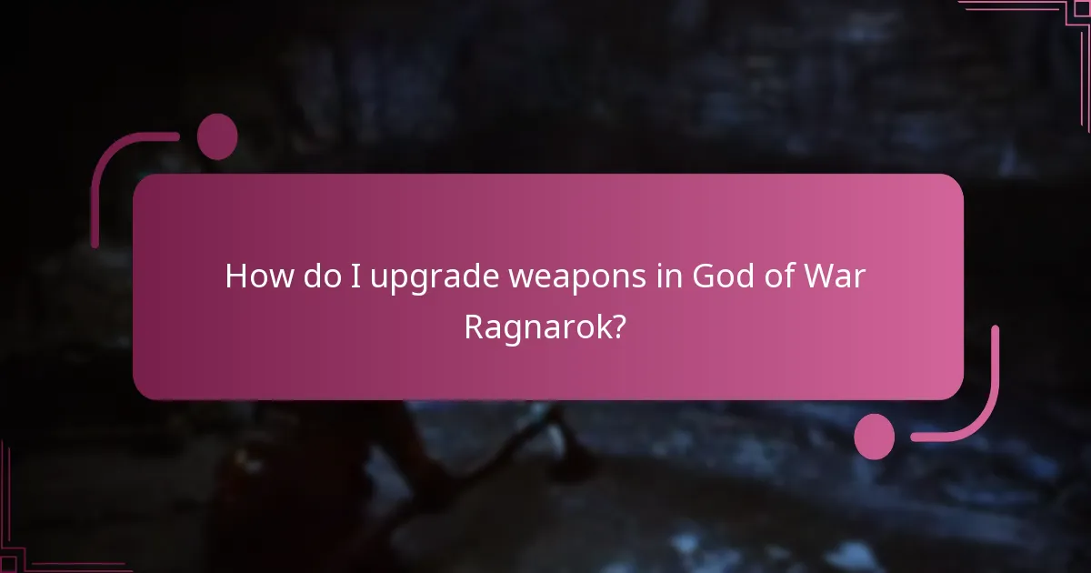 How do I upgrade weapons in God of War Ragnarok?