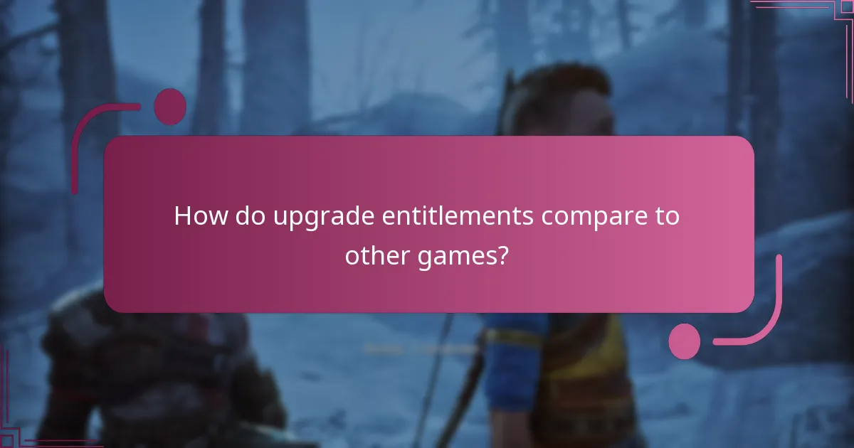 How do upgrade entitlements compare to other games?