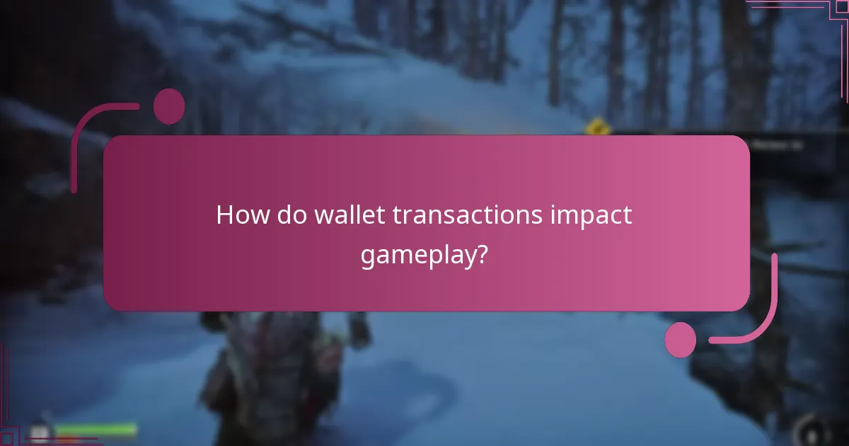 How do wallet transactions impact gameplay?