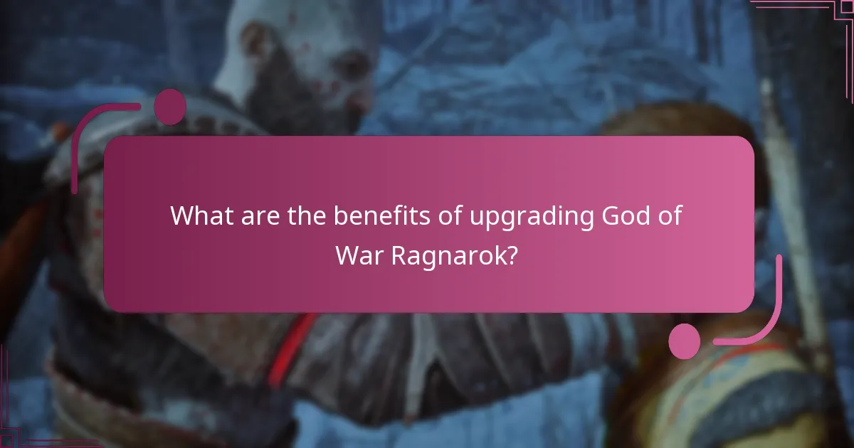 What are the benefits of upgrading God of War Ragnarok?