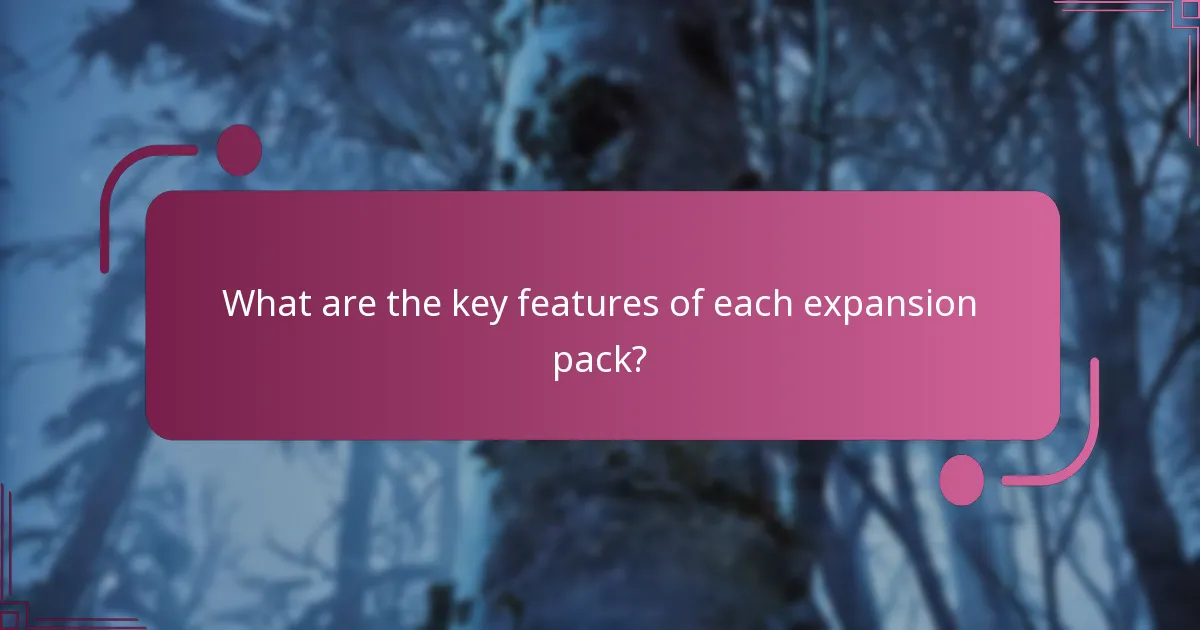 What are the key features of each expansion pack?