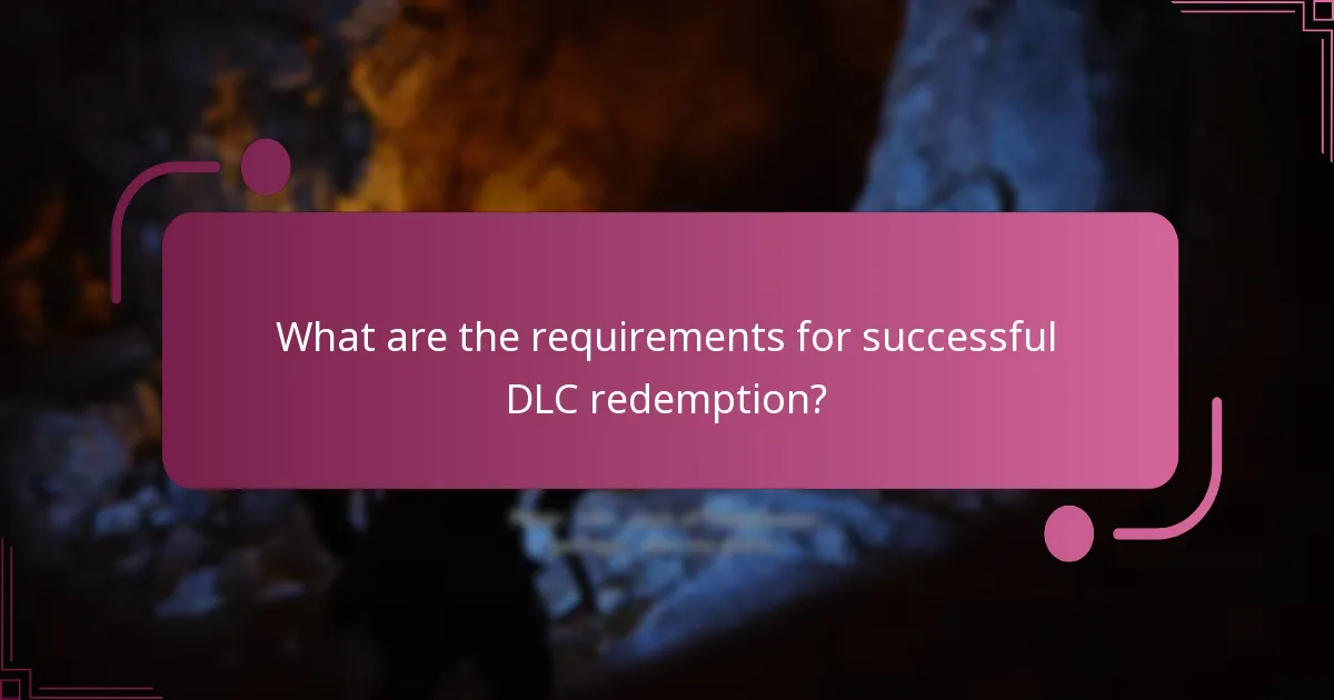 What are the requirements for successful DLC redemption?