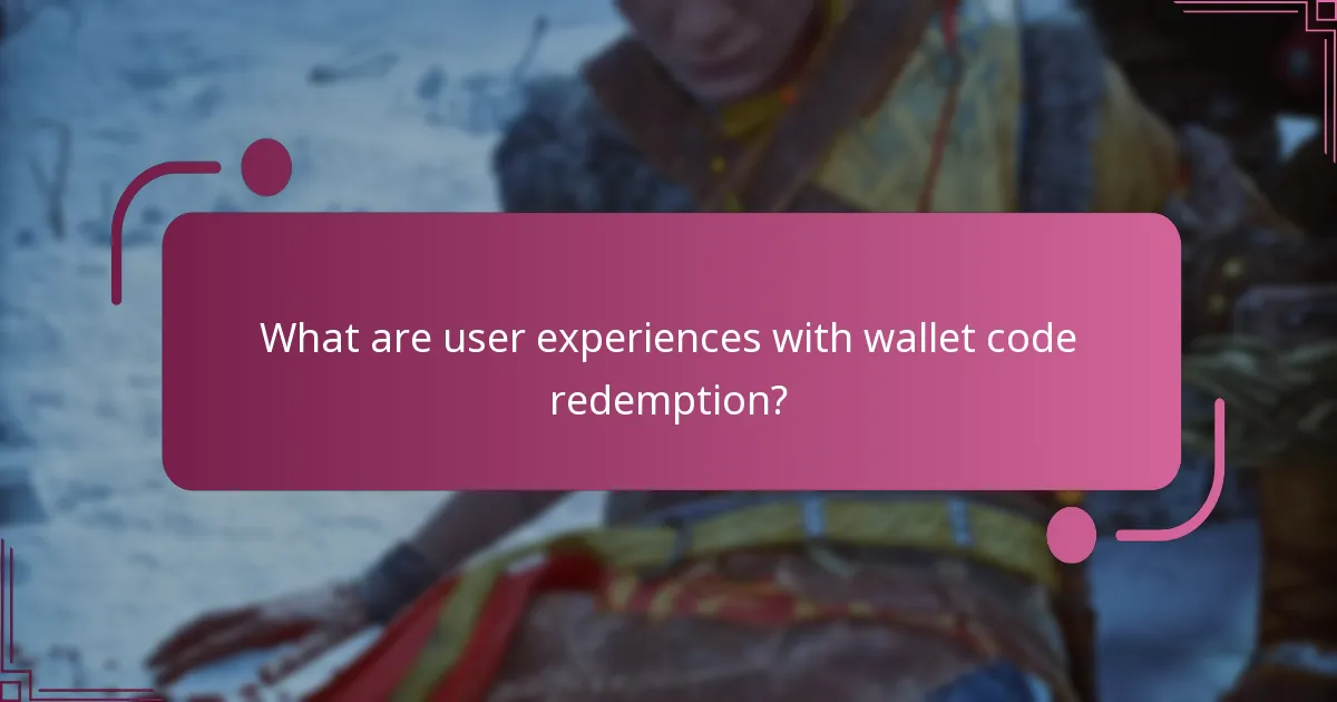 What are user experiences with wallet code redemption?