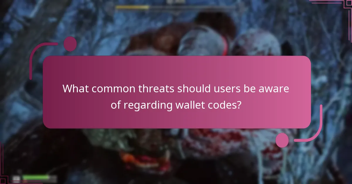 What common threats should users be aware of regarding wallet codes?