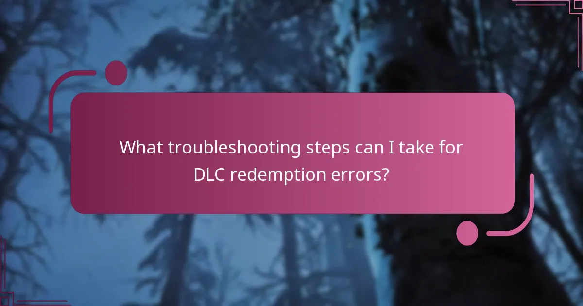 What troubleshooting steps can I take for DLC redemption errors?