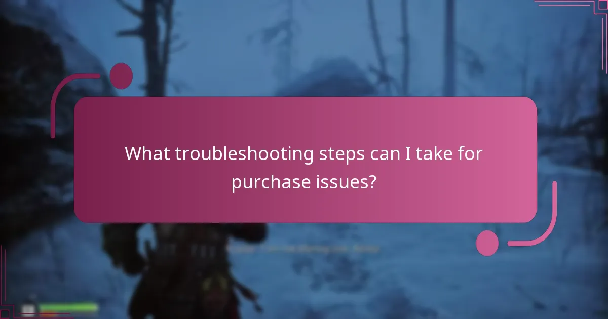 What troubleshooting steps can I take for purchase issues?