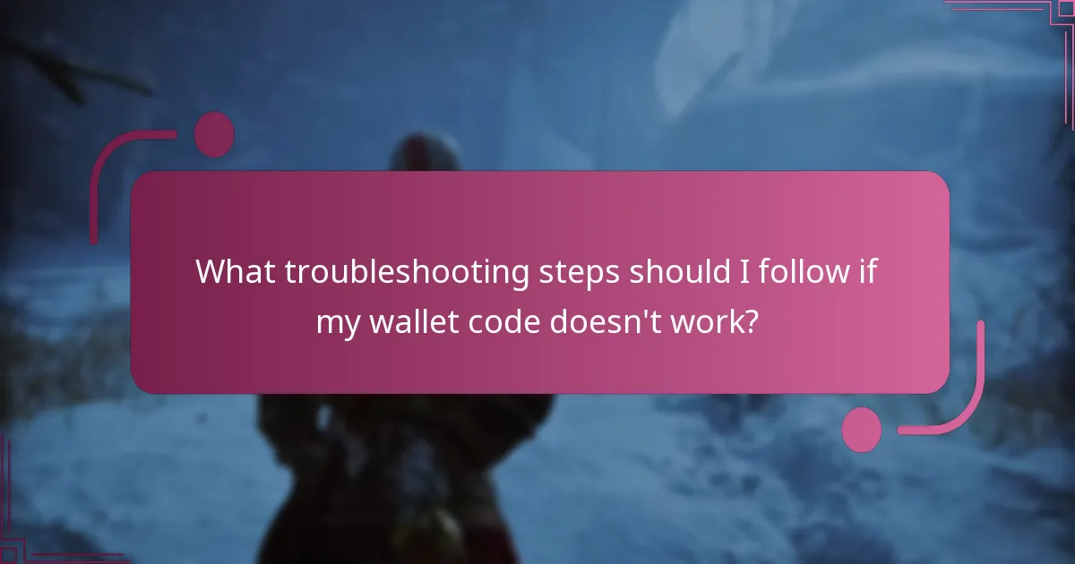 What troubleshooting steps should I follow if my wallet code doesn't work?