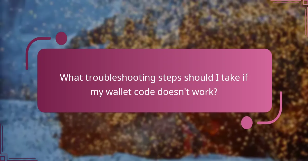 What troubleshooting steps should I take if my wallet code doesn't work?