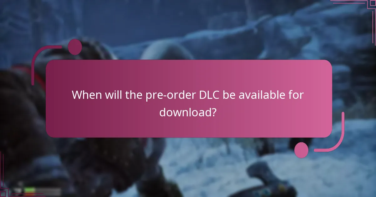 When will the pre-order DLC be available for download?