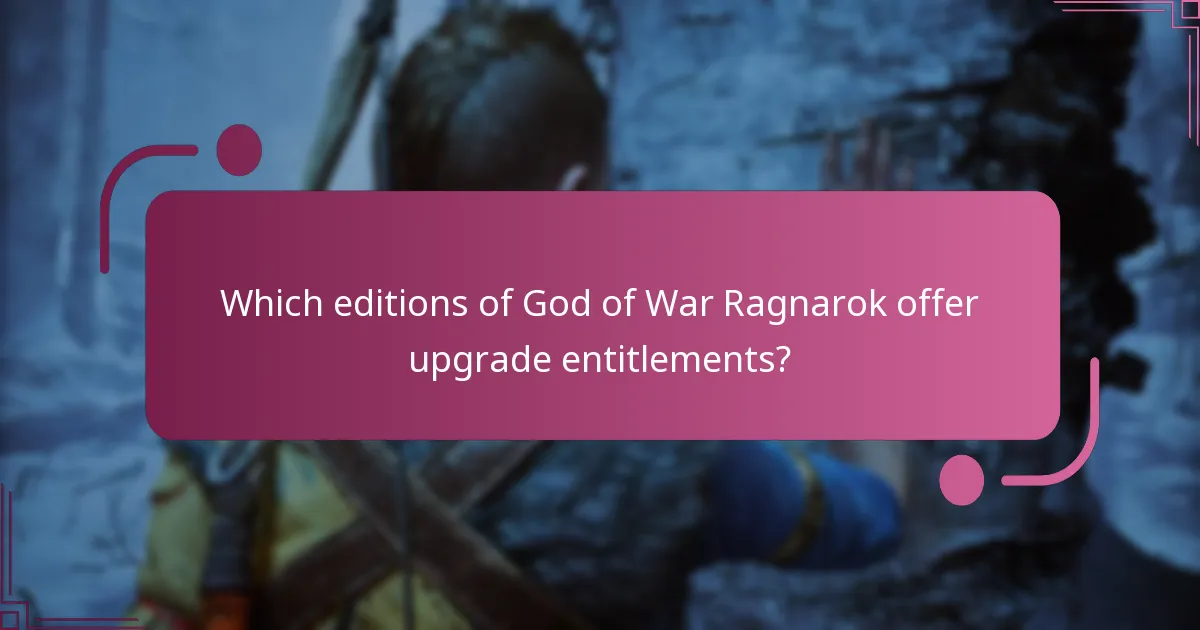 Which editions of God of War Ragnarok offer upgrade entitlements?