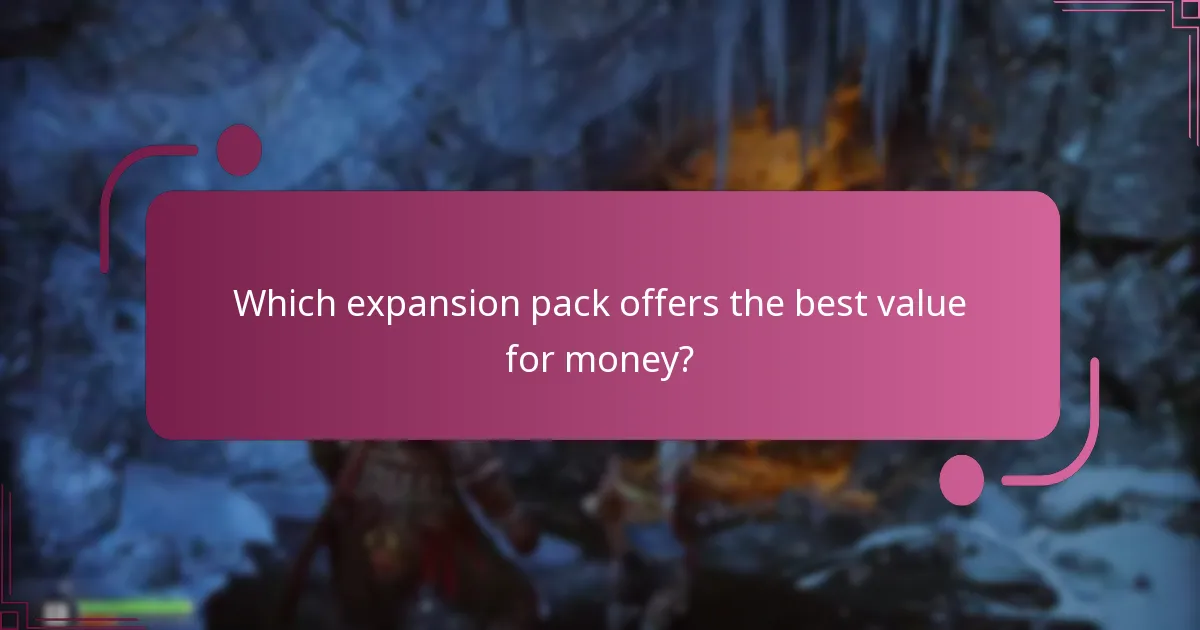 Which expansion pack offers the best value for money?